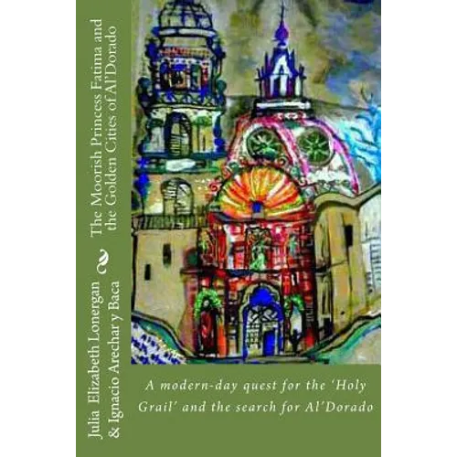 The Moorish Princess Fatima and the Golden City of Al'Dorado - Paperback