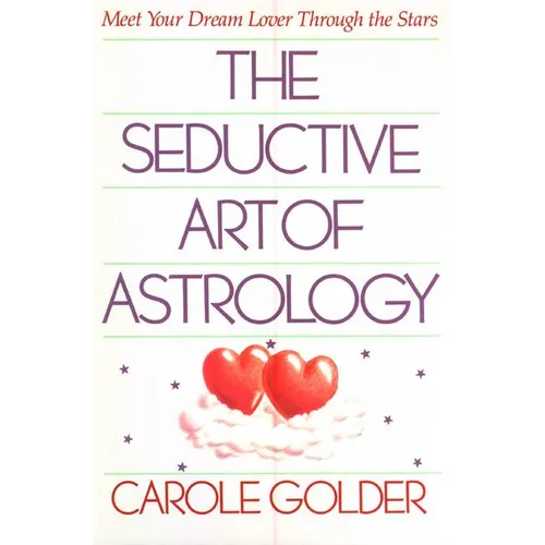 The Seductive Art of Astrology: Meet Your Dream Lover Through the Stars - Paperback