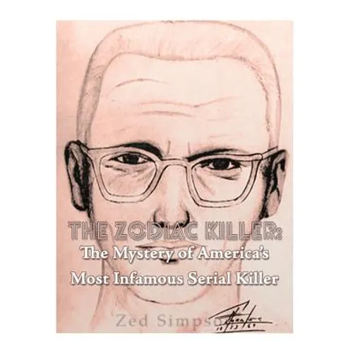 The Zodiac Killer: The Mystery of America's Most Infamous Serial Killer - Paperback
