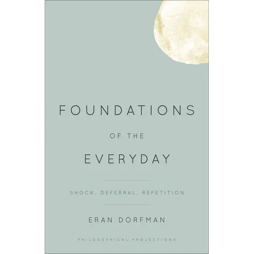 Foundations of the Everyday: Shock, Deferral, Repetition - Paperback