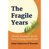 The Fragile Years: Proven Strategies for the Care of Aging Loved Ones - Paperback