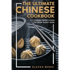 The Ultimate Chinese Cookbook: 111 Dishes From China To Cook Right Now - Paperback