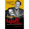 How to Be Like Walt: Capturing the Disney Magic Every Day of Your Life - Paperback