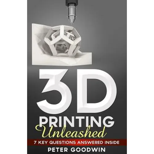3D Printing Unleashed: 7 Key Questions Answered Inside - Paperback