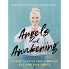 Angels and Awakening: A Guide to Raise Your Vibration and Hear Your Angels - Hardcover