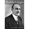 Habib Girgis: Coptic Orthodox Educator and a Light in the Darkness - Paperback
