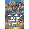 Worship in the Melting Pot - Paperback