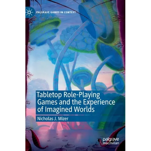 Tabletop Role-Playing Games and the Experience of Imagined Worlds - Hardcover