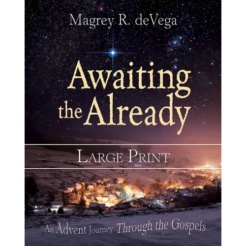 Awaiting the Already: An Advent Journey Through the Gospels - Paperback