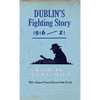 Dublin's Fighting Story 1916-21: Told by the Men Who Made It - Paperback