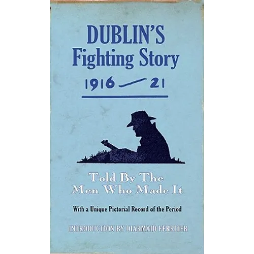 Dublin's Fighting Story 1916-21: Told by the Men Who Made It - Paperback
