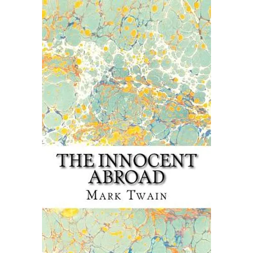 The Innocent Abroad: (Mark Twain Classics Collection) - Paperback