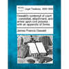 Oswald's Contempt of Court: Committal, Attachment, and Arrest Upon Civil Process: With an Appendix of Forms. - Paperback