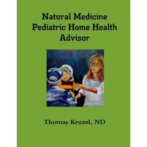 Natural Medicine Pediatric Home Health Advisor - Paperback