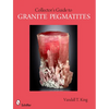 A Collector's Guide to Granite Pegmatites - Paperback