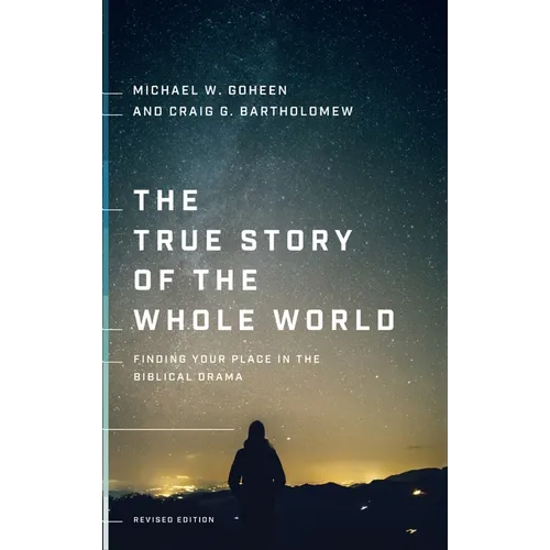 The True Story of the Whole World: Finding Your Place in the Biblical Drama - Hardcover