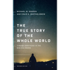 The True Story of the Whole World: Finding Your Place in the Biblical Drama - Hardcover