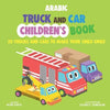Arabic Truck and Car Children's Book: 20 Trucks and Cars to Make Your Child Smile - Paperback