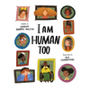 I Am Human Too - Hardcover