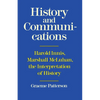 History and Communications: Harold Innis, Marshall McLuhan, the Interpretation of History - Paperback