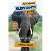 All Things Elephants For Kids: Filled With Plenty of Facts, Photos, and Fun to Learn all About Elephants - Paperback