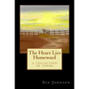 The Heart Lies Homeward: A Collection of Poems - Paperback