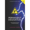Permanent Innovation, Revised Edition: Proven Strategies and Methods of Successful Innovators - Paperback