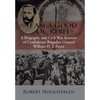 I Am a Good Ol' Rebel: A Biography and Civil War Account of Confederate Brigadier General William H. F. Payne - Hardcover