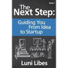The Next Step: Guiding You From Idea to Startup - Paperback