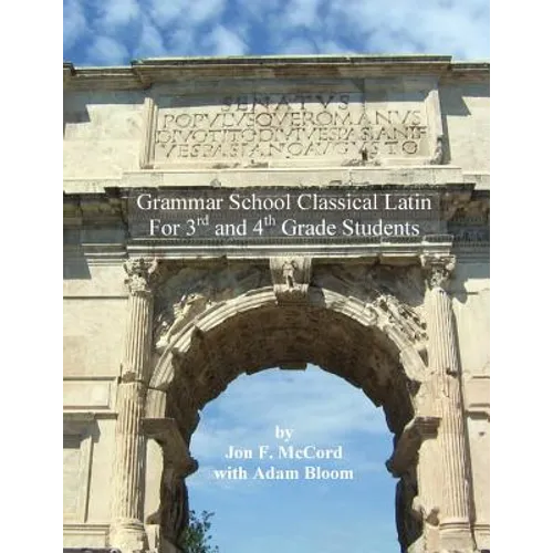 Grammar School Classical Latin: For 3rd and 4th Grade Students - Paperback