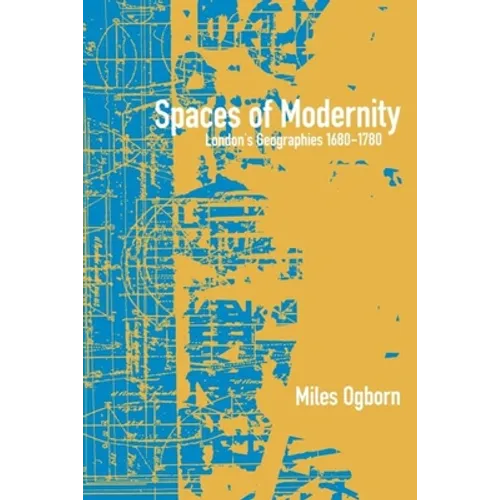 Spaces of Modernity: London's Geographies 1680-1780 - Paperback
