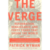 The Verge: Reformation, Renaissance, and Forty Years That Shook the World - Paperback