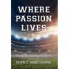Where Passion Lives: The Spirit of College Football - Hardcover