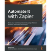 Automate It with Zapier: Boost your business productivity using effective workflow automation techniques - Paperback