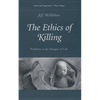 The Ethics of Killing: Problems at the Margins of Life - Paperback