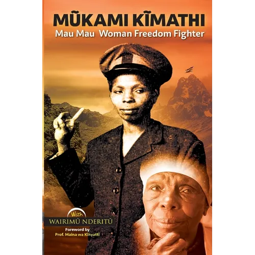 Mũkami Kĩmathi: Mau Mau Woman Freedom Fighter - Paperback