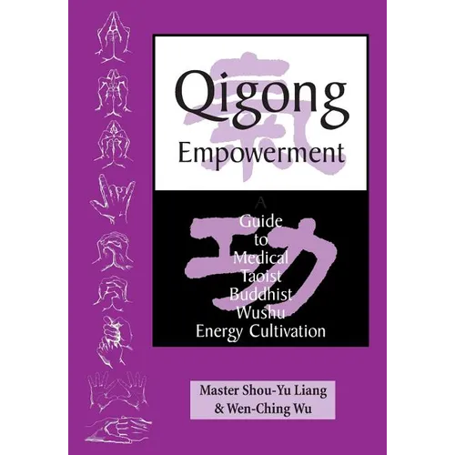 Qigong Empowerment: A Guide to Medical, Taoist, Buddhist and Wushu Energy Cultivation - Paperback