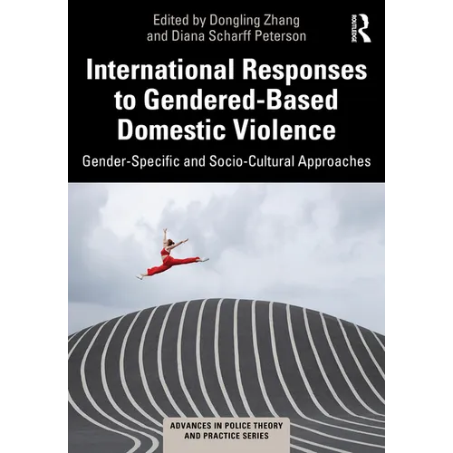 International Responses to Gendered-Based Domestic Violence: Gender-Specific and Socio-Cultural Approaches - Paperback