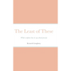 The Least of These: What scripture has to say about poverty - Hardcover