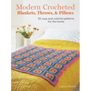 Modern Crocheted Blankets, Throws, and Pillows: 35 Cozy and Colorful Patterns for the Home - Paperback