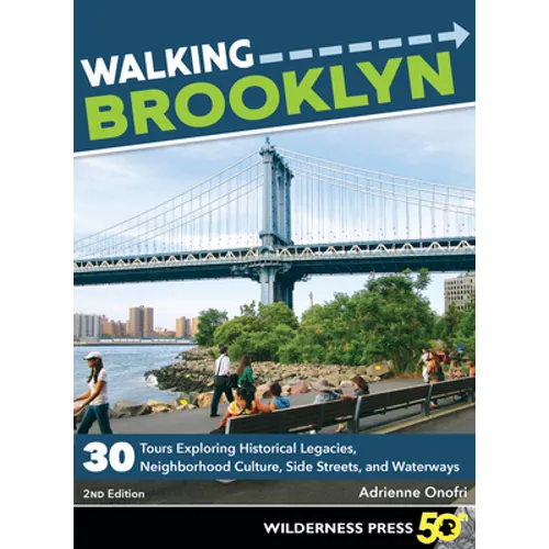 Walking Brooklyn: 30 Walking Tours Exploring Historical Legacies, Neighborhood Culture, Side Streets, and Waterways - Paperback
