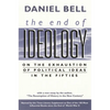 The End of Ideology: On the Exhaustion of Political Ideas in the Fifties, with the Resumption of History in the New Century - Paperback