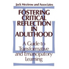 Fostering Critical Reflection in Adulthood: A Guide to Transformative and Emancipatory Learning - Hardcover