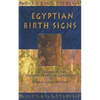 Egyptian Birth Signs: The Secrets of the Ancient Egyptian Horoscope - Paperback
