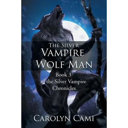 The Silver Vampire - Wolf Man: Book 3 of the Silver Vampire Chronicles - Paperback