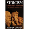 Stoicism: A Detailed Guide to Ancient Wisdom and Philosophy for a Better Life - Paperback
