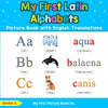 My First Latin Alphabets Picture Book with English Translations: Bilingual Early Learning & Easy Teaching Latin Books for Kids - Paperback