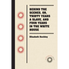 Behind the Scenes, or, Thirty Years a Slave, and Four Years in the White House - Paperback