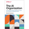 The AI Organization: Learn from Real Companies and Microsoftâ S Journey How to Redefine Your Organization with AI - Paperback