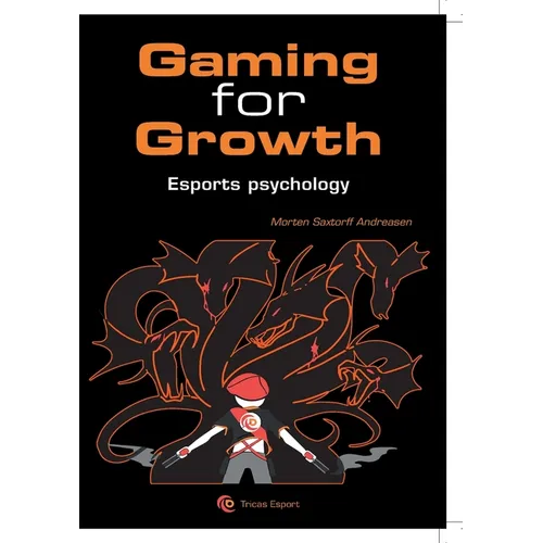 Gaming for Growth: A new Meta for Unlocking the Human Potential in Esport - Paperback